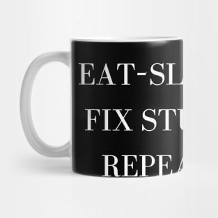 Eat Sleep Fix Stuff Repeat Mug